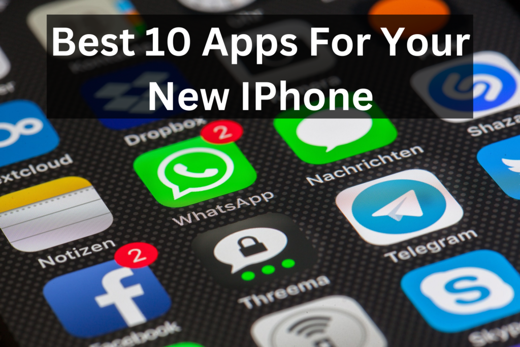 The Best 10 Apps for Your New iPhone Experience