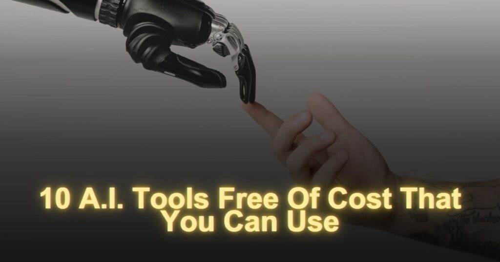 10 AI Tools Free Of Cost That You Can Use