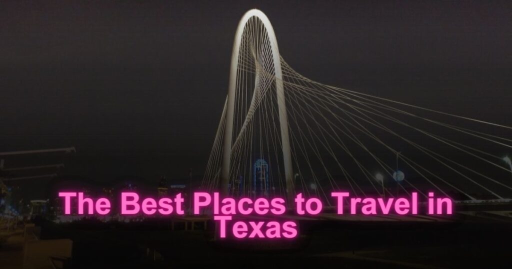 10 Best Places To Travel In Texas