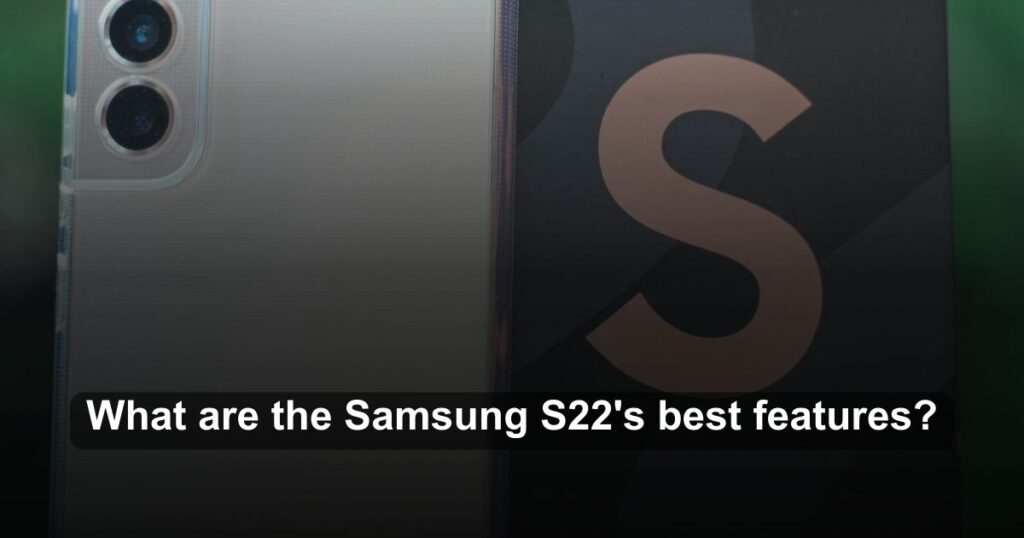 What are the Samsung S22's best features?