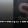 Samsung S22' Best features